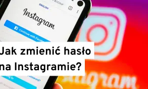 Jak zmienić hasło na Instagram i zabezpieczyć swoje konto przed włamaniem