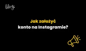 Jak założyć konto na Instagramie - proste kroki bez problemów
