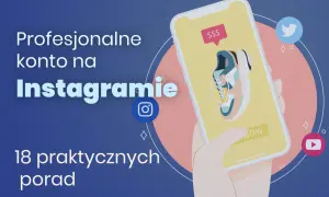 Jak prowadzić Instagram i uniknąć najczęstszych błędów w zarządzaniu kontem