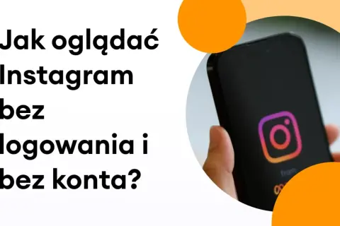 Jak oglądać Instagram bez konta i nie tracić cennych treści