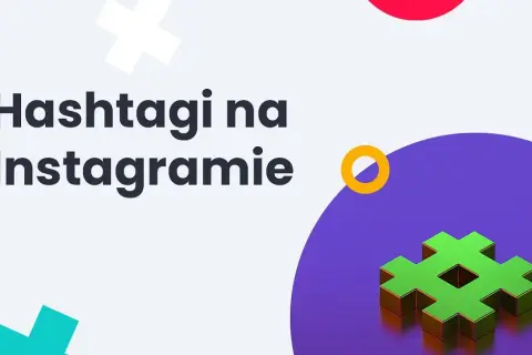 Jakie na Instagram: najważniejsze wymiary i hashtagi, które zwiększą zasięg