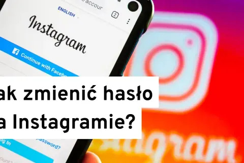 Jak zmienić hasło na Instagram i zabezpieczyć swoje konto przed włamaniem