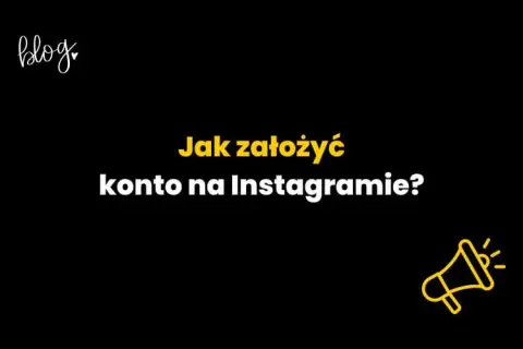 Jak założyć konto na Instagramie - proste kroki bez problemów