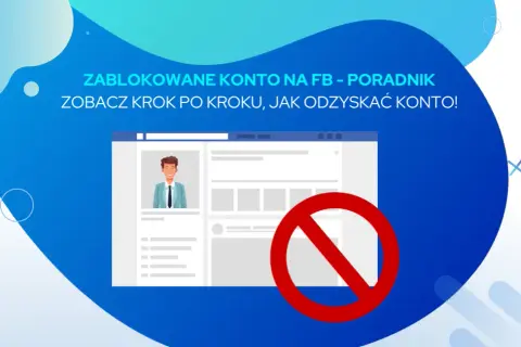 Jak wejść na zablokowane konto na Facebooku - proste kroki do odzyskania dostępu