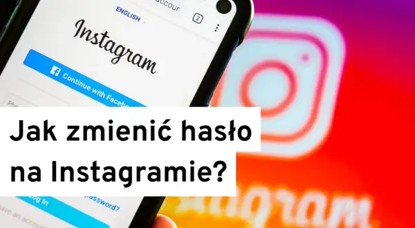 Jak zmienić hasło na Instagram i zabezpieczyć swoje konto przed włamaniem