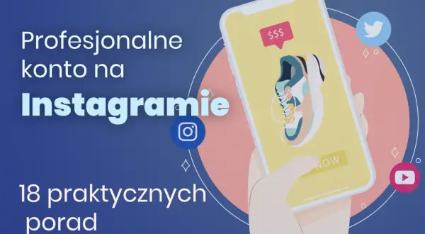 Jak prowadzić Instagram i uniknąć najczęstszych błędów w zarządzaniu kontem
